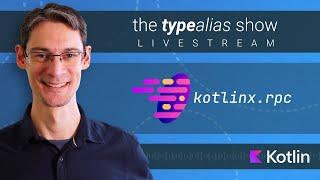 TypeAlias Show #1 - Let's try out kotlinx.rpc • your questions answered • and more!