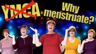 YMCA parody song - Why Menstruate? (Young man, it's about periods!)