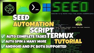 Seed Automation Script Android Termux Tutorial- Auto Complete Tasks, Auto Spin & Many MORE