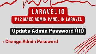 Laravel 10 Tutorial #12 | Laravel Admin Panel | Update Admin Password (III) | Change Admin Password