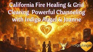 California Fire Healing & Grid Clearing | Powerful Channeling with Indigo Angel & Joanne