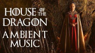 House of the Dragon Ambient Music | Season 1