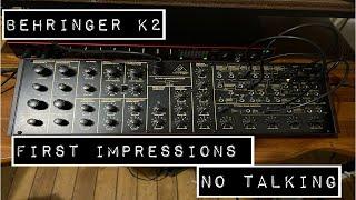 Behringer K2 First Impressions (NO TALKING)