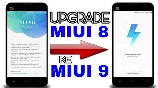 Cara Upgrade Xiaomi MIUI 8 ke MIUI 9 Tanpa PC