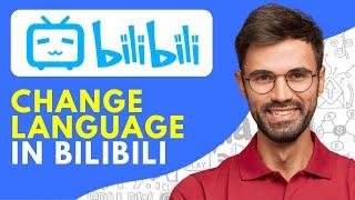 How to Change Language in Bilibili - Working Method