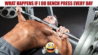 What Happens When You Do Bench Press Everyday  Need To Know