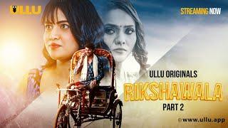 Rikshawala (Part 2) Clip  -To Watch The Full Episode, Download & Subscribe to the Ullu App