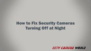 How to Fix Security Cameras Turning Off at Night