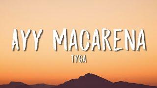 Tyga - Ayy Macarena (Lyrics / Letra)