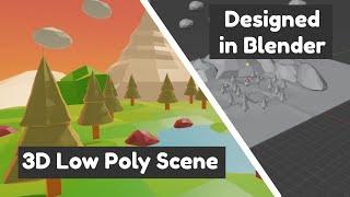 3D Low Poly Scene | Designed in Blender and Exported to Unity