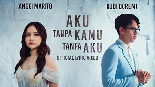 Budi Doremi, Anggi Marito - Aku Tanpa Kamu Tanpa Aku (Official Lyric Video)