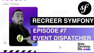 ON RECREE SYMFONY : EPISODE #7 - EVENT DISPATCHER
