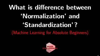 What is the difference between 'normalization' and 'standardization'? How are they performed?