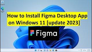 How to Install Figma Desktop App on Windows 11 !! UIUX Design !! [Updated 2023]