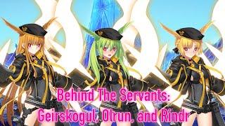 Behind The Servants: Geirskogul, Olrun, and Rindr