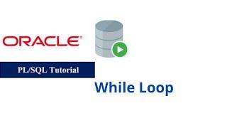 57. While Loop in Oracle PL/SQL