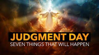 Seven Things that Will Happen on Judgment Day