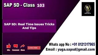 SAP SD: Class no-103: Real time issues Tricks and Tips /Interview questions || Your's Yuga SAP SD