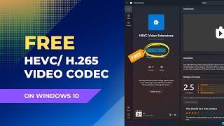Install/ Activate FREE HEVC/ h.265 Codec in Windows 10