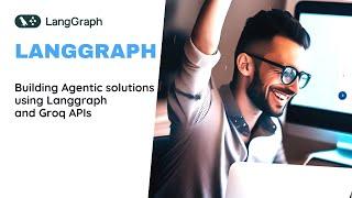 Building agentic solutions using graphs with Langgraph