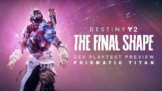 Destiny 2: The Final Shape | Prismatic Titan Developer Playtest Preview