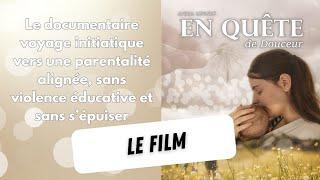 [EN QUETE DE DOUCEUR] Le Documentaire - Parentalité & Bien-être (Film Complet)