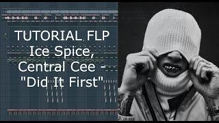 HOW the INSTRUMENTAL Ice Spice, Central Cee - "Did It First" WAS MADE (TUTORIAL FLP)