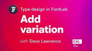 144. Add variation. Type design in FontLab 7 with Dave Lawrence