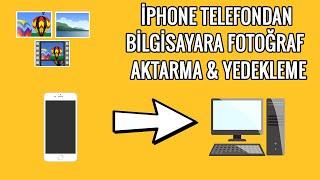 iPhone Yedekleme  - iPhone Telefondan Bilgisayara Fotoğraf Aktarma [2022]