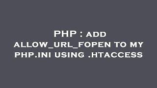 PHP : add allow_url_fopen to my php.ini using .htaccess