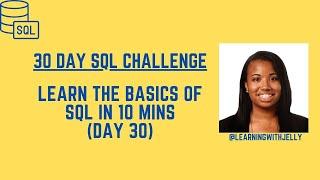 Basics of SQL in 10 Minutes:  SQL 30 Day Challenge Day 30 (Final Recap)