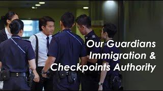 Our Guardians - The Immigration & Checkpoints Authority