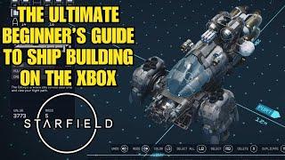 The Ultimate Beginner's Guide to Ship Building in Starfield on the Xbox