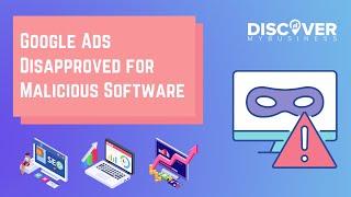 Google Ads Disapproved for Malicious Software