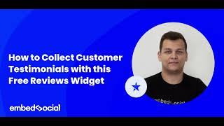 How to Collect Customer Testimonials with EmbedSocial's Free Reviews Widget