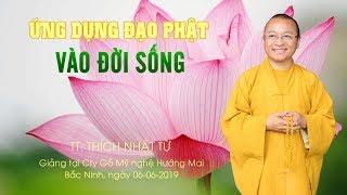 Ứng dụng đạo Phật vào đời sống - TT. Thích Nhật Từ