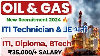 OIL & Gas ITI, Diploma, BTech Permanent Job's Vacancy  Salary: ₹35,000/+ | OIL & Gas Job's Vacancy