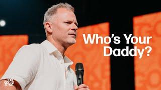 Who's Your Daddy | Pastor Adam Smallcombe | VIVE Church