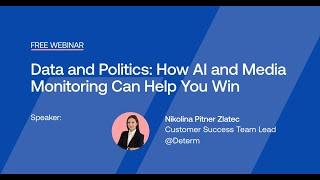 Data and Politics: How AI and Media Monitoring Can Help You Win