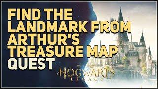 Find the landmark from Arthur's Treasure Map Hogwarts Legacy