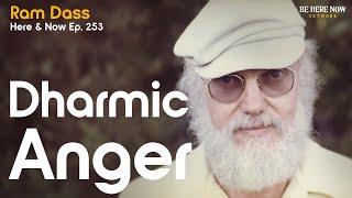 Ram Dass on Dharmic Anger, Relative Reality, Surrender, & More! – Here and Now Podcast Ep. 253