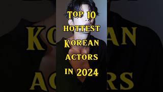 Top 10 Hottest Korean Actors In 2024 #kdrama #koreandrama #netfilx #top5kdrama