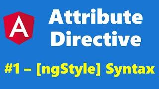 #9.1 - [ngStyle] Syntax - Attribute Directives - Angular Series