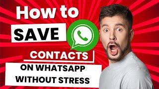 How to Automatically Save Contacts On Whatsapp Without Stress
