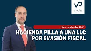 ¿Es legal una LLC? Hacienda sanciona a una empresa española por evadir impuestos con una LLC