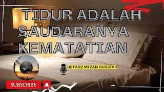 Ceramah Singkat-Ustadz Mizan Qudsiah | Tidur adalah saudaranya kematatian. #ustadzmizanqudsiah