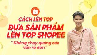 Cách đưa sản phẩm lên TOP 1 TRÊN shopee cực nhanh mới nhất 2024.