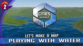 Let's Make A Map! in Cities Skylines 2 - Rivers and Lakes - How Does Water Work in the Editor