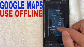   How To Use Google Maps Offline 