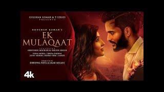 Ek Mulaqaat Song： Abhishek Malhan,Sakshi Malik ｜Javed Mohsin｜Vishal M,Shreya G｜Rashmi V｜Bhushan K,